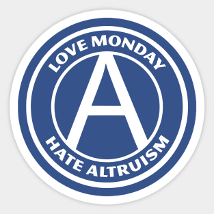 LOVE MONDAY, HATE ALTRUISM Sticker